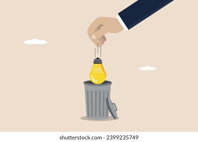 Unworkable ideas are discarded, business failures or too many project concepts are abandoned, frustrated entrepreneurs throw lightbulb ideas into the waste basket.