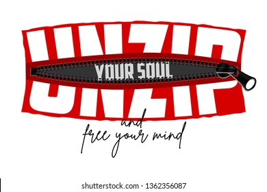 Unzip your soul - slogan hidden in zipper. Typography graphics for t-shirt, tee print, poster. Vector illustration.