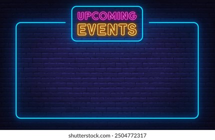 Upcoming Event neon sign template in frame on brick wall background.