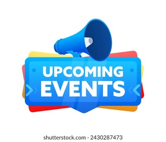 Upcoming events. Badge with megaphone banner, label. Marketing and advertising. Vector illustration