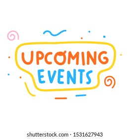 Upcoming events. Hand drawn vector illustration on white background.