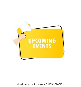 Upcoming events icon. Megaphone with upcoming events message in bubble speech banner. Loudspeaker. Announcement. Advertising. Vector EPS 10. Isolated on white background