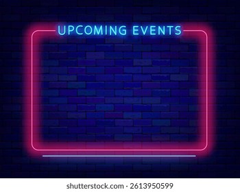 Upcoming events neon advertising. Space for text. Night show and sale banner. Party, performance. Vector illustration