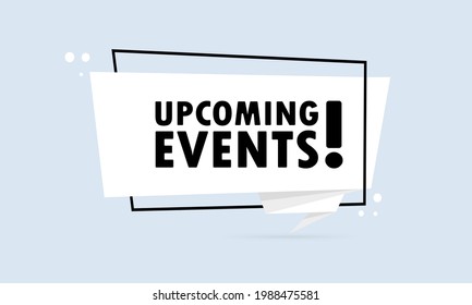 Upcoming events. Origami style speech bubble banner. Sticker design template with upcoming events text. Vector EPS 10. Isolated on white background.