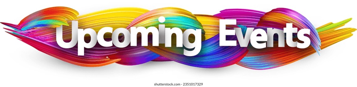 Upcoming events paper word sign with colorful spectrum paint brush strokes over white. Vector illustration.