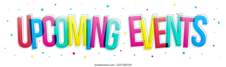 ''Upcoming Events'' sign. Colorful overlapping letters isolated on white background.