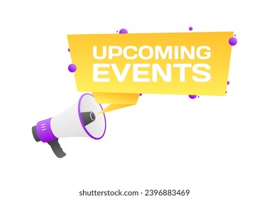 Upcoming events sign. Flat, yellow, text from a megaphone, upcoming events sign. Vector icon