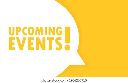 Upcoming events speech bubble banner. Can be used for business, marketing and advertising. Vector EPS 10. Isolated on white background