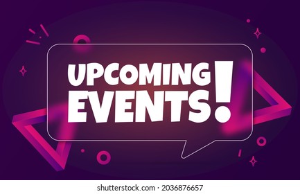 Upcoming events. Speech bubble banner with Upcoming events text. Glassmorphism style. For business, marketing and advertising. Vector on isolated background. EPS 10.