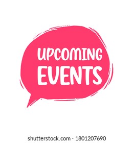 Upcoming events. Speech bubble vector illustration on white background