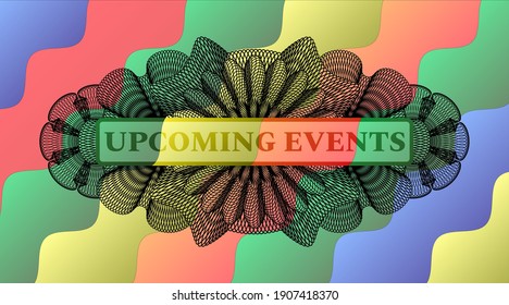 Upcoming events text inside Linear currency Colorful candy realistic emblem. Curvy luxurious background. Illustration. 