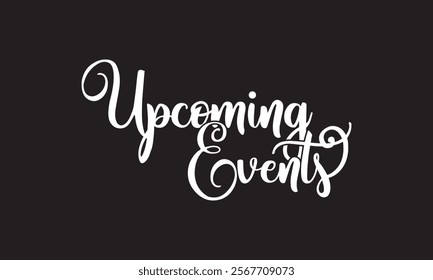 Upcoming Events vector brush calligraphy banner.  vector illustration. EPS 10 AI
