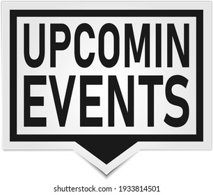 Upcoming events. Vector speech bubble icon, badge illustration on white background.