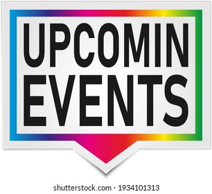 Upcoming events. Vector speech bubble icon, badge illustration on white background.