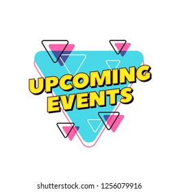 Upcoming events vector text. Pop style typography design for printed poster headline or website banner.
