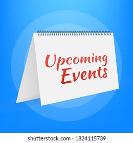 Upcoming events written on calendar. Advertising sign. Vector stock illustration.