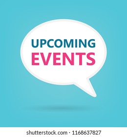 upcoming events written on speech bubble- vector illustration