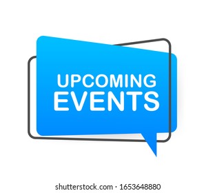 Upcoming events written on speech bubble. Advertising sign. Vector stock illustration.