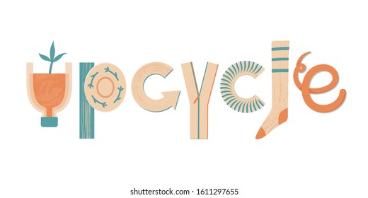 Upcycle Word, Lettering Made Of Various Objects And Materials Like Plastic Bottle, Plate And Wooden Plant, Rope, Zipper, Sock, Arrow, Vector Illustration Isolated On White Background