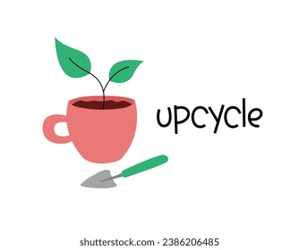 Upcycling vector illustration. Word upcycle, spatula and mug with plant sprout. Reuse things concept.