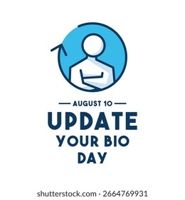 Update Your Bio Day. August 10. Eps 10.