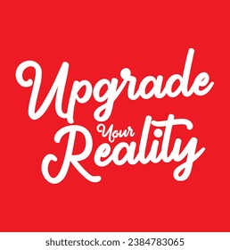 upgrade your reality text on red background.