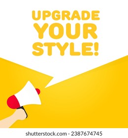 Upgrade your style sign. Flat, yellow, text from a megaphone, upgrade your style sign. Vector icon