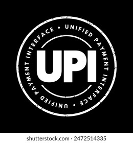 UPI Unified Payment Interface - system that powers multiple bank accounts into a single mobile application, acronym text concept stamp