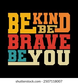 Uplifting "Be Kind, Be Brave, Be You" Vector Illustration for Motivational Projects