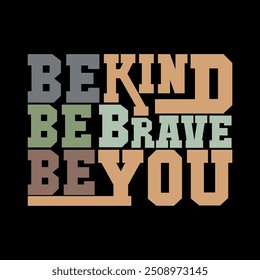 Uplifting "Be Kind, Be Brave, Be You" Vector Illustration for Motivational Projects