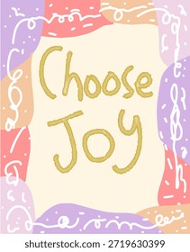 Uplifting 'Choose Joy' Message with Pastel Abstract Border