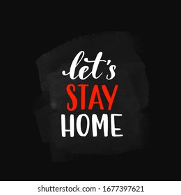 Uplifting Coronavirus 2019-nCoV protection banner concept. Vector illustration with hand drawn lettering "Let's stay home". Template for posters, banners, advertising.