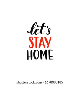 Uplifting Coronavirus 2019-nCoV protection banner concept. Vector illustration with hand drawn lettering "Let's stay home". Template for posters, banners, advertising.