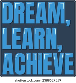 An uplifting lettering vector design encouraging the journey of dreaming, learning, and achieving.