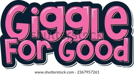 An uplifting lettering vector design encouraging giggles for a greater good.