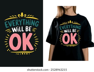 Uplifting typography in bright colors states 'Everything Will Be OK' on a black tee, framed by playful yellow accents.