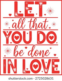 uplift valentine quote design com letras de bloco afligido ousado misturado com script que lê deixar tudo que você faz ser feito no amor acentuado com corações pontos e brilhos perfeitos para camisas cristãs fé baseado valentines presentes tote sacos canecas e arte de parede