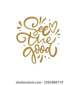 An uplifting and vibrant illustration that beautifully promotes positivity with the inspiring phrase See the Good