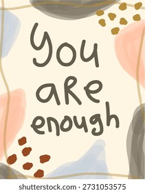 Uplifting 'You Are Enough' Quote with Abstract Art