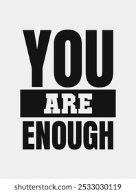 Levantando o design de vetor 'You Are Enough' para obter afirmações positivas e encorajamento