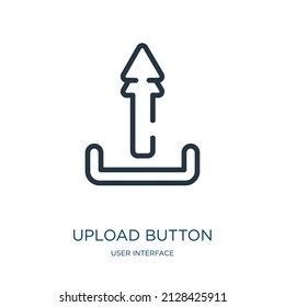 upload button thin line icon. upload, website linear icons from user interface concept isolated outline sign. Vector illustration symbol element for web design and apps.