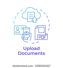 Upload documents blue gradient concept icon. Cloud storage, person verification. Round shape line illustration. Abstract idea. Graphic design. Easy to use in infographic, presentation