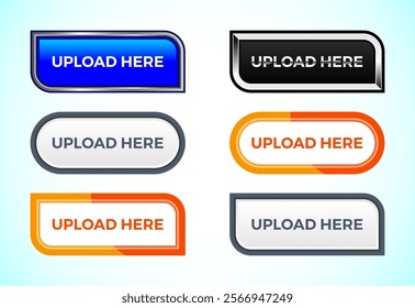 Upload Here button set of different shapes and colors. Suitable for mobile app, and website UI design.