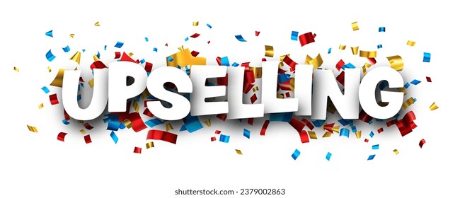 Upselling sign over colorful cut out foil ribbon confetti background. Design element. Vector illustration.