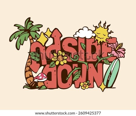 upside down graphic slogan with flowers, palm tree, and surf board vector illustration created by hand drawn