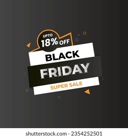 UPTO 18% OFF Black Friday Super Sale. Black Friday sale 18% discount offer, shop now. Promotional and marketing design for Black Friday
