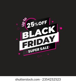 UPTO 25% OFF Black Friday Super Sale. Black Friday sale 25% discount offer, shop now. Promotional and marketing design for Black Friday
