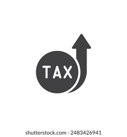 Upward arrow with Tax vector icon. filled flat sign for mobile concept and web design. Tax Increase glyph icon. Symbol, logo illustration. Vector graphics