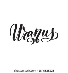 Uranus. Hand written Inspirational lettering isolated on white background. Vector calligraphy stock illustration, template for poster, social network, banner, cards. 