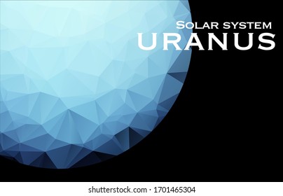 Uranus. Triangle polygonal Venus in solar system planet. Low polygon vector illustration. It is the seventh planet from the Sun and the third-largest in the Solar System. It is a giant planet. 